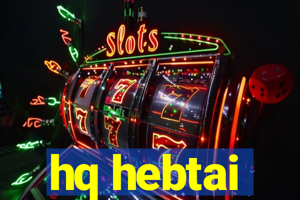 hq hebtai